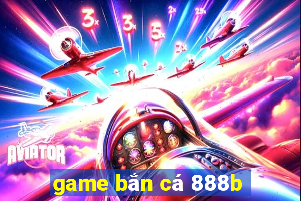 game bắn cá 888b