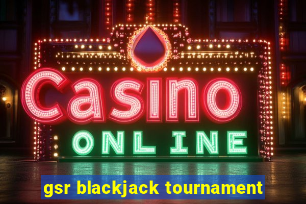 gsr blackjack tournament