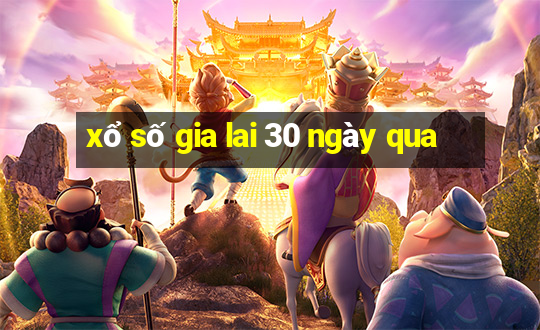 xổ số gia lai 30 ngày qua