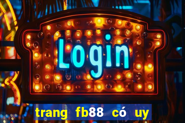 trang fb88 có uy tín không