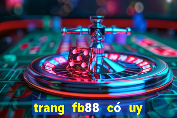 trang fb88 có uy tín không