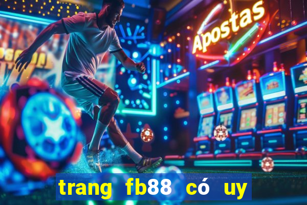 trang fb88 có uy tín không