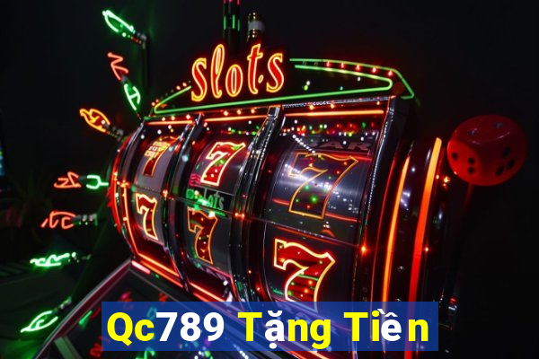 Qc789 Tặng Tiền