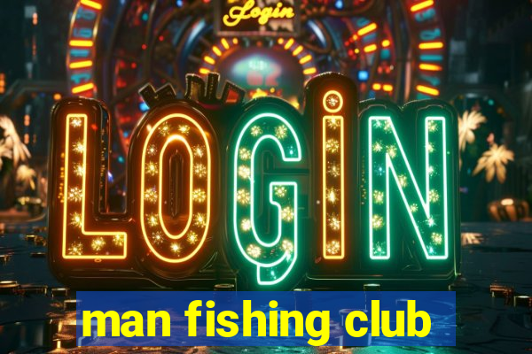 man fishing club