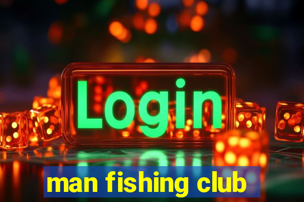 man fishing club