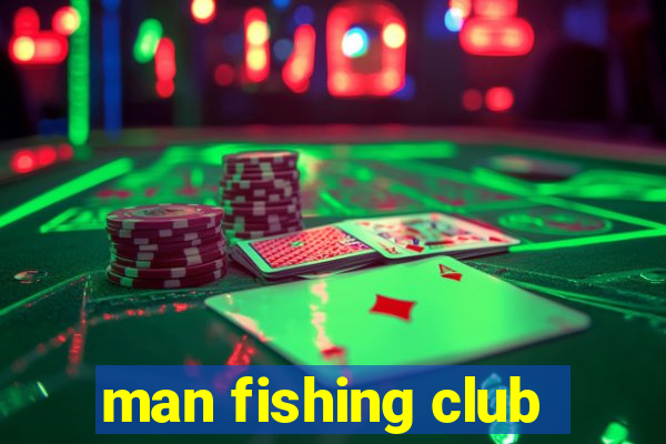 man fishing club