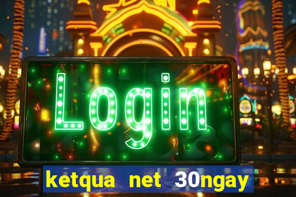 ketqua net 30ngay gan nhat