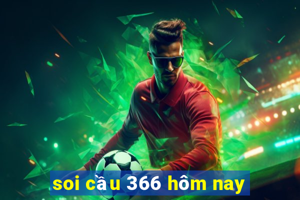 soi cầu 366 hôm nay