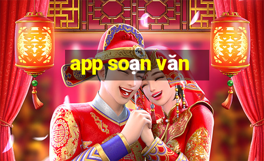 app soạn văn