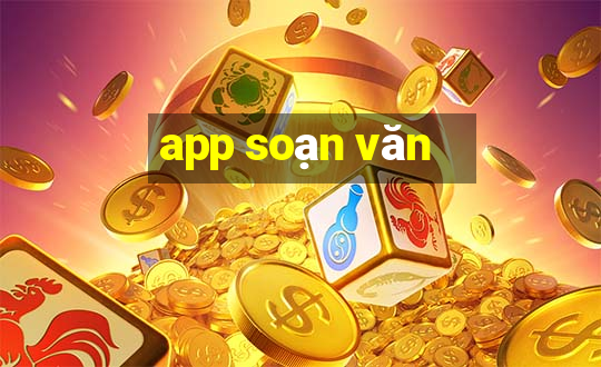 app soạn văn