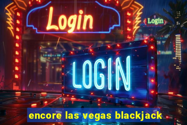 encore las vegas blackjack