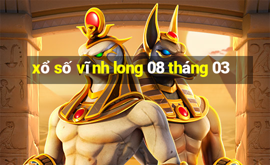 xổ số vĩnh long 08 tháng 03