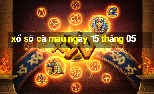 xổ số cà mau ngày 15 tháng 05