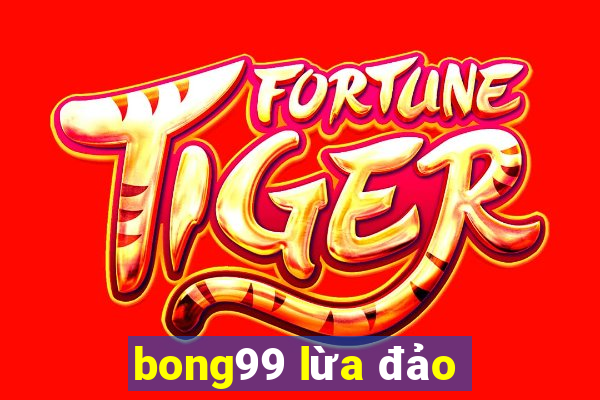 bong99 lừa đảo