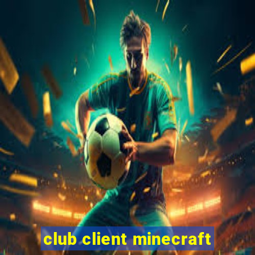 club client minecraft