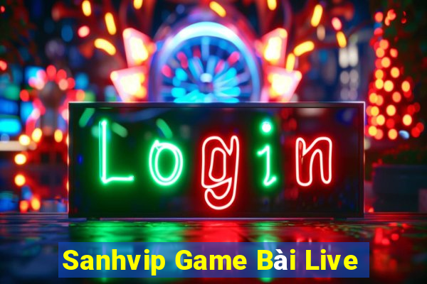 Sanhvip Game Bài Live