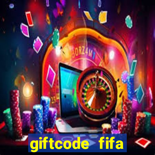 giftcode fifa online 3