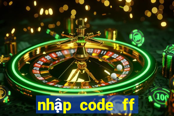 nhập code ff miễn phí