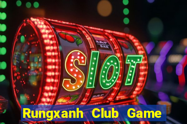 Rungxanh Club Game Bài 2022