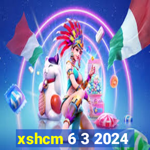 xshcm 6 3 2024