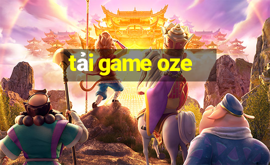 tải game oze