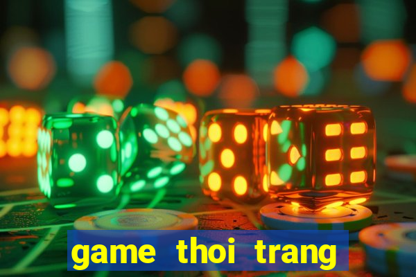 game thoi trang thai lan