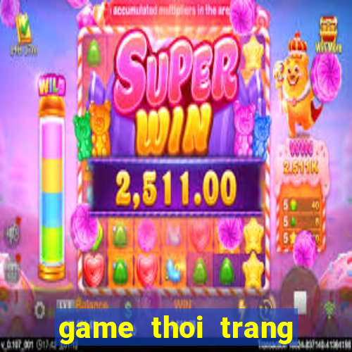 game thoi trang thai lan