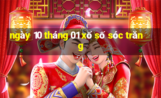 ngày 10 tháng 01 xổ số sóc trăng