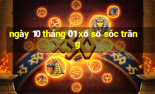 ngày 10 tháng 01 xổ số sóc trăng