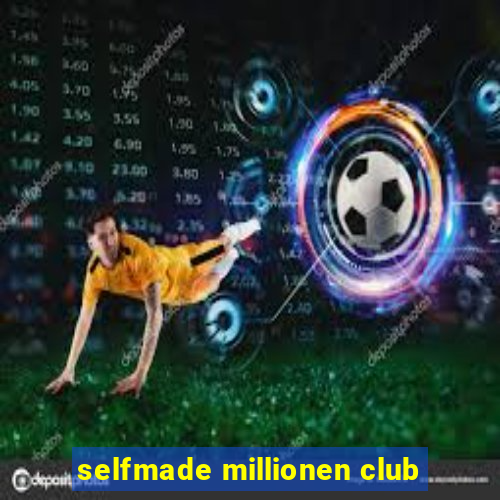 selfmade millionen club