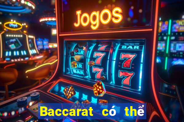 Baccarat có thể chơi ở đó