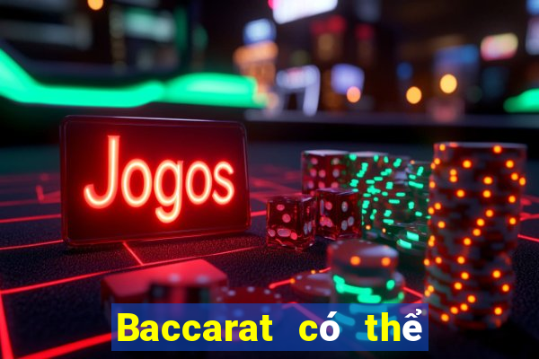 Baccarat có thể chơi ở đó