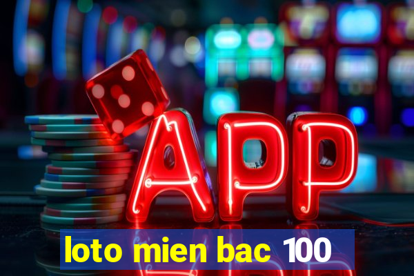 loto mien bac 100