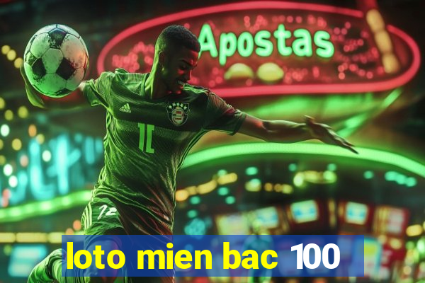 loto mien bac 100