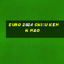 euro 2024 chiếu kênh nào