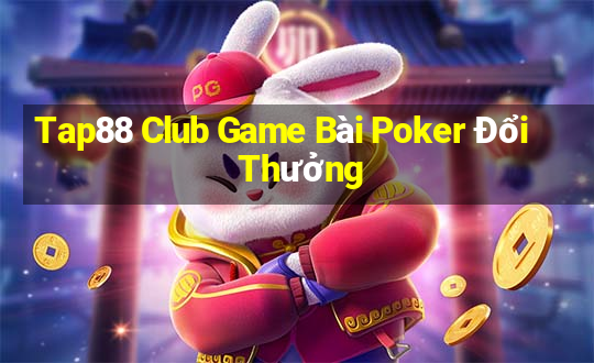 Tap88 Club Game Bài Poker Đổi Thưởng