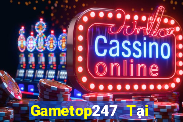 Gametop247 Tại Game Bài Đổi Thưởng