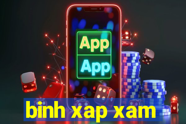 binh xap xam