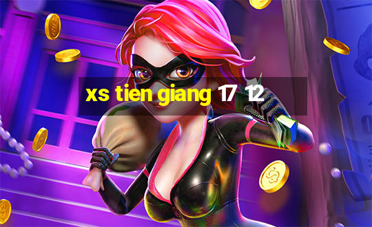 xs tien giang 17 12