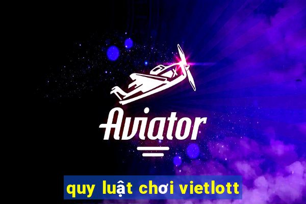 quy luật chơi vietlott