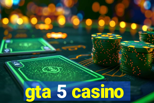 gta 5 casino