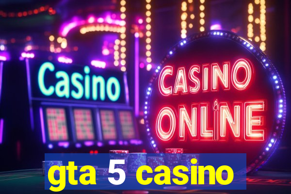 gta 5 casino