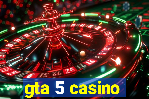 gta 5 casino