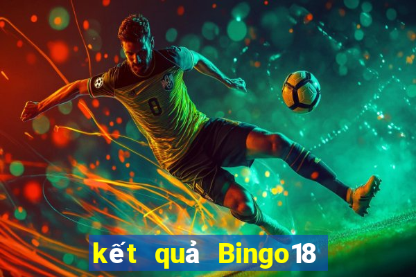 kết quả Bingo18 ngày 9