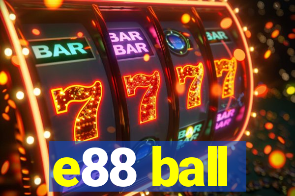 e88 ball