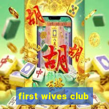 first wives club