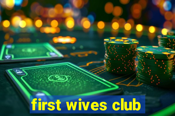 first wives club