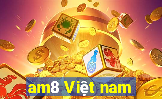 am8 Việt nam