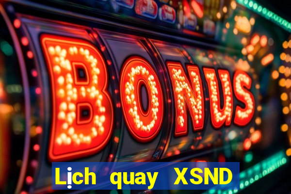 Lịch quay XSND Thứ 3