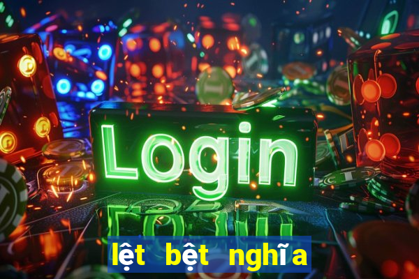 lệt bệt nghĩa là gì